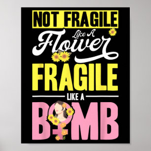 Not Fragile Like A Flower Fragile Like A Bomb 2  Poster