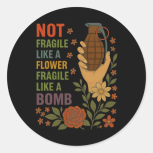 Not Fragile Like A Flower Fragile Like A Bomb Femi Classic Round Sticker
