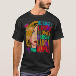 Not Fragile Like A Flower Fragile Like A Bomb Femi T-Shirt