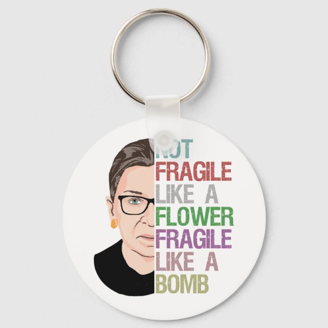 Not Fragile Like a Flower Fragile Like a Bomb Key Ring (Front)