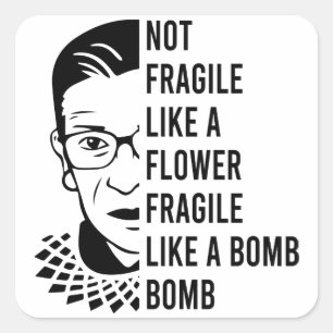 Not fragile like a flower fragile like a bomb square sticker