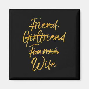 Not Friend Girlfriend Fiance Wife Shirt Gold Weddi Magnet