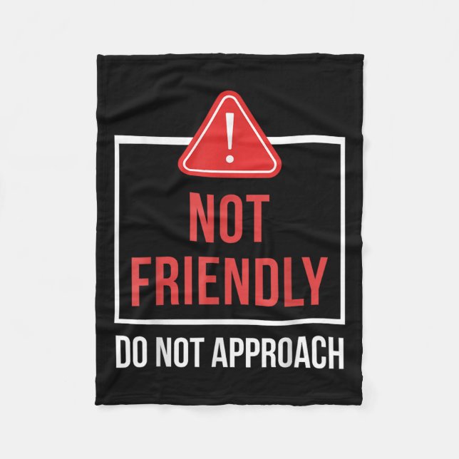 Not Friendly Do Not Approach Funny Sarcastic Sayin Fleece Blanket (Front)
