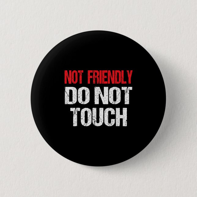 Not Friendly Do Not Touch Funny Sarcasm Quote  6 Cm Round Badge (Front)