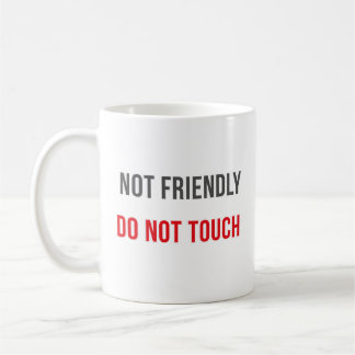 Not Friendly Do Not Touch Modern Attitude Quote Coffee Mug