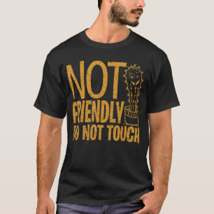 Not Friendly Do Not Touch  Sarcastic Cute Cactus 4 T-Shirt