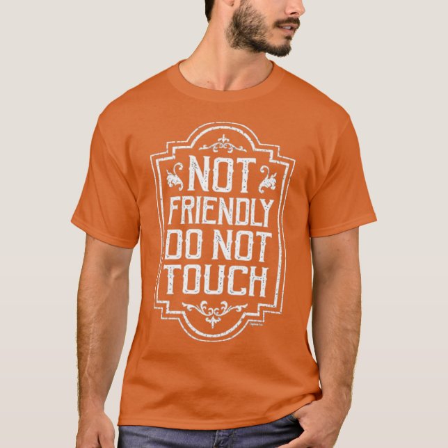 Not Friendly Do Not Touch T-Shirt (Front)