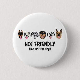 Not Friendly Me Not The Dog Funny 6 Cm Round Badge