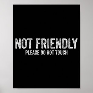 Not Friendly Please Do Not Touch Funny Sarcastic Q Poster