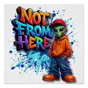 Not From Here Funny Alien Streetwear Design Poster