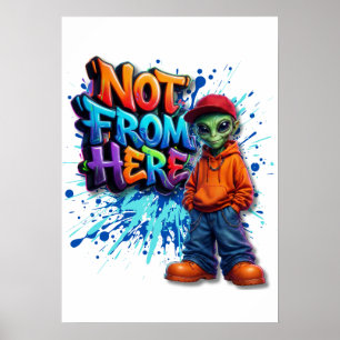 Not From Here Funny Alien Streetwear Design Poster