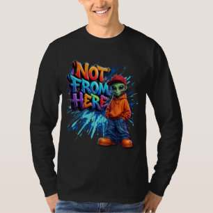 Not From Here Funny Alien Streetwear Design T-Shirt