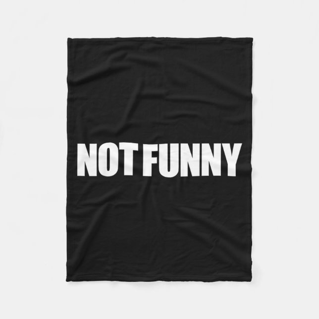 Not Funny Sarcastic Humour Quote Meme Design Fleece Blanket (Front)