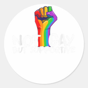 Not Gay But Supportive LGBT Classic Round Sticker