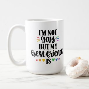 Not Gay My BFF Is Pride Coffee Mug
