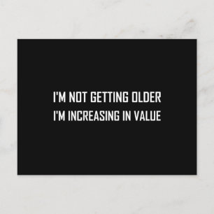 Not Getting Older Increasing In Value Postcard