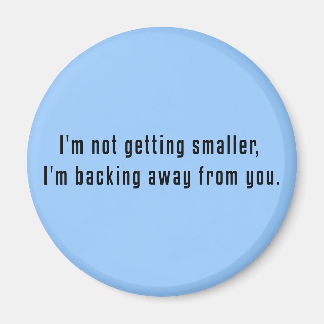 Not Getting Smaller Magnet (Front)
