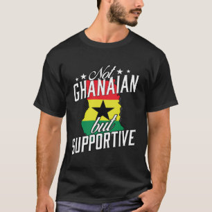 Not Ghanaian But Supportive Travel Tourist Ghanaia T-Shirt