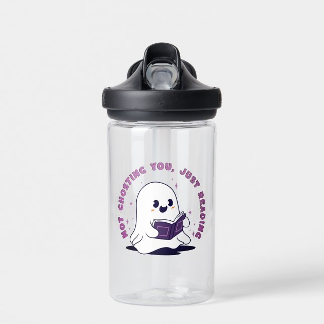 Not Ghosting You, Just Reading Water Bottle (Front)