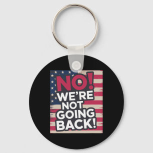 Not Going Back! 2024 Vote For Kamala Harris Presid Key Ring