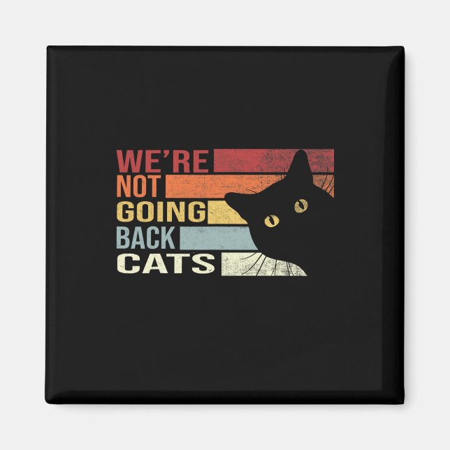 Not Going Back Cats Funny Cat 2024  Magnet (Front)