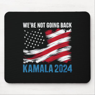 Not Going Back Kamala Harris For President 2024  Mouse Pad