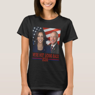 Not Going Back Kamala Harris Tim Walz  T-Shirt