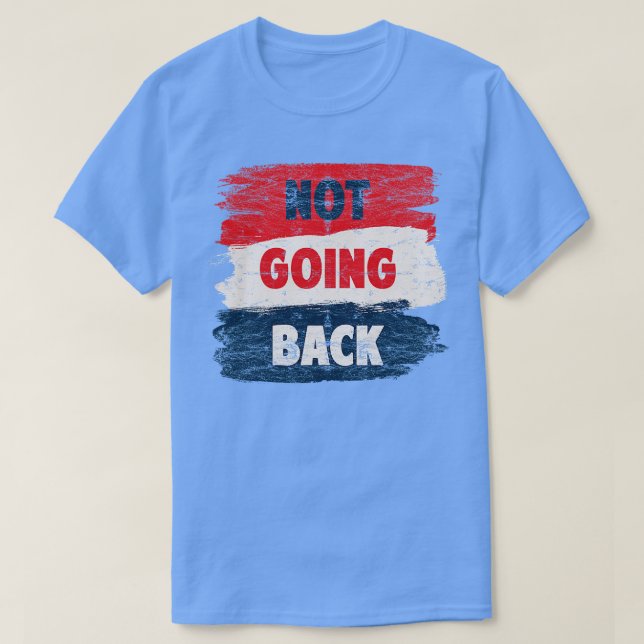 Not Going Back T-Shirt (Design Front)