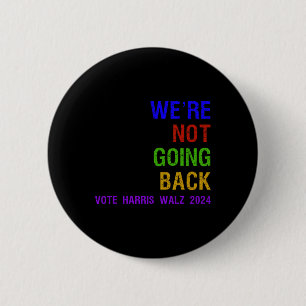 Not Going Back Vote Harris W 2024 Election 6 Cm Round Badge