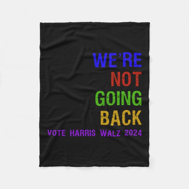 Not Going Back Vote Harris W 2024 Election  Fleece Blanket (Front)