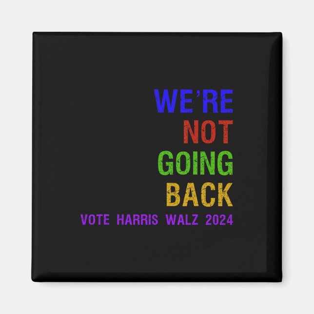 Not Going Back Vote Harris W 2024 Election  Magnet (Front)