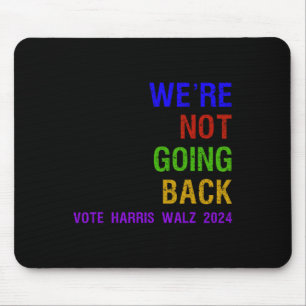 Not Going Back Vote Harris W 2024 Election Mouse Pad