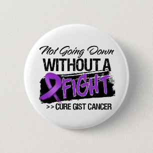 Not Going Down Without a Fight - GIST Cancer 6 Cm Round Badge