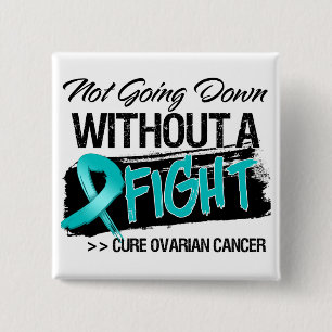 Not Going Down Without a Fight - Ovarian Cancer 15 Cm Square Badge