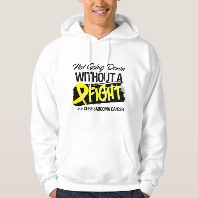Not Going Down Without a Fight - Sarcoma Hoodie (Front)