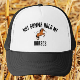 Not Gonna Hold My Horses   Funny Horse Trucker Hat
