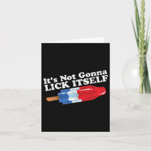 Not Gonna Lick Itself Funny Popsicle 4th Of July G Card