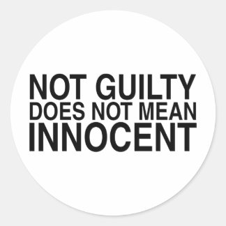 Not Guilty Does Not Mean Innocent Classic Round Sticker