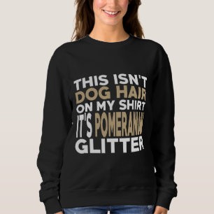 Not Hair It S Pomeranian Glitter Sweatshirt