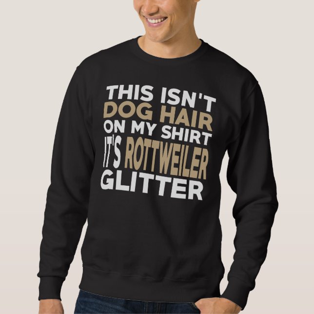 Not Hair It S Rottweiler Glitter Sweatshirt (Front)