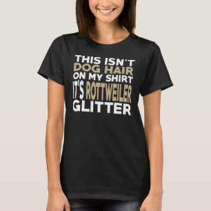 Not Hair It S Rottweiler Glitter T-Shirt