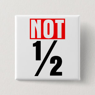 Not Half 15 Cm Square Badge