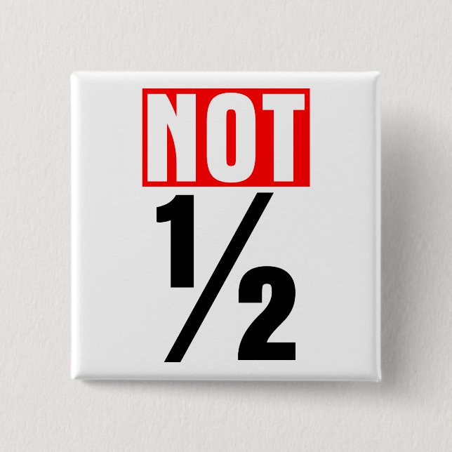 Not Half 15 Cm Square Badge (Front)