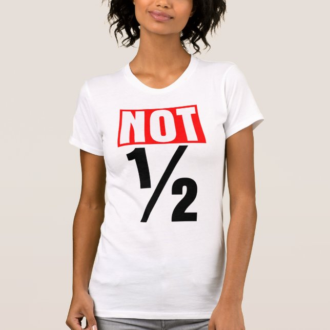 Not Half T-Shirt (Front)