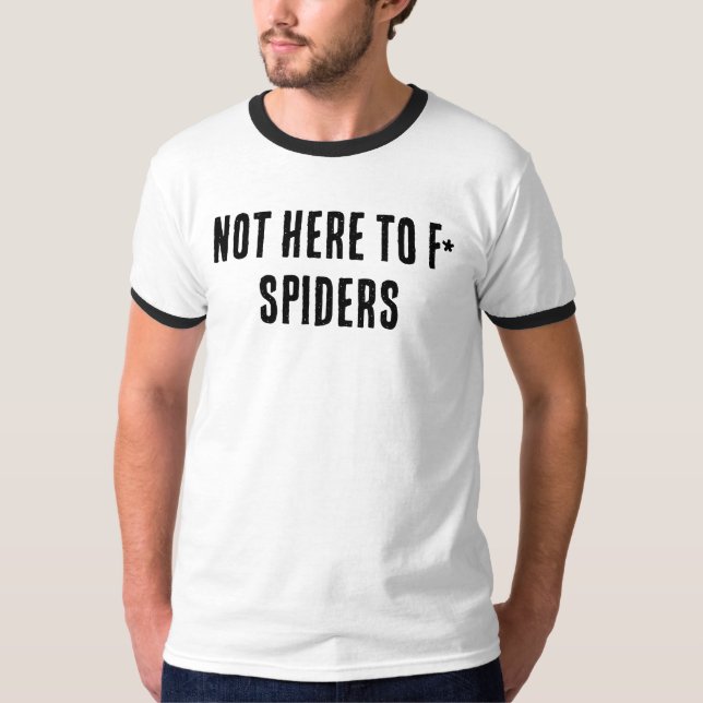 Not Here to F* Spiders –Get Things Done Aussie Tee (Front)