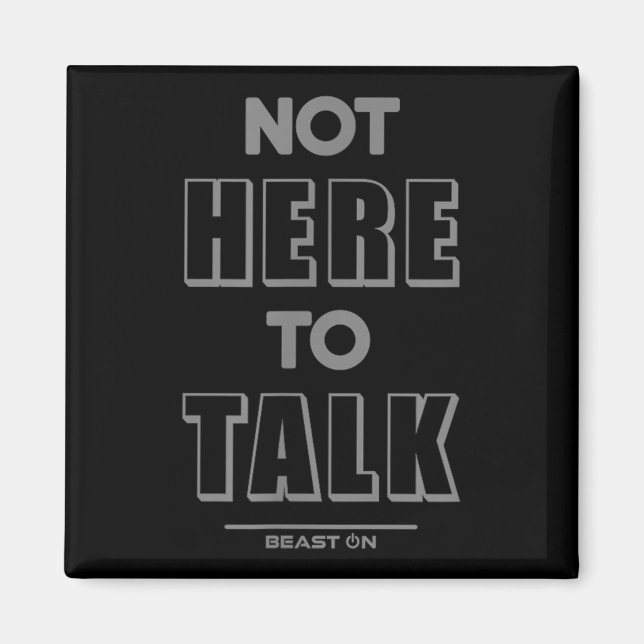 Not Here To Talk In G Funny Gym Motivation Sayings Magnet (Front)