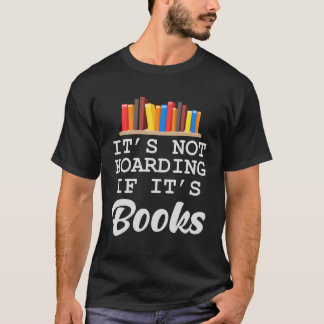 Not Hoarding If It'S Books Book Lover Reader Hoodi T-Shirt