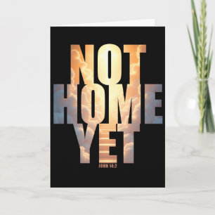 Not Home Yet Christian Faith Heaven Hope Card