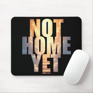 Not Home Yet Christian Faith Heaven Hope Mouse Pad