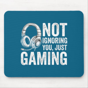 Not Ignoring You Gaming Headset Graphic Video Game Mouse Pad